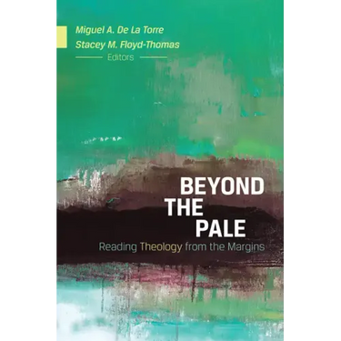 Beyond the Pale: Reading Theology from the Margins