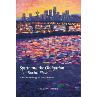 Spirit and the Obligation of Social Flesh: A Secular Theology for the Global City