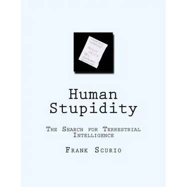 Human Stupidity: The Search for Terrestrial Intelligence