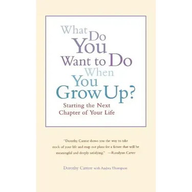 What Do You Want to Do When You Grow Up?: Starting the Next Chapter of Your Life