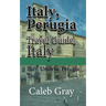 Italy, Perugia Travel Guide, Italy: Italy, Umbria, Perugia Tour