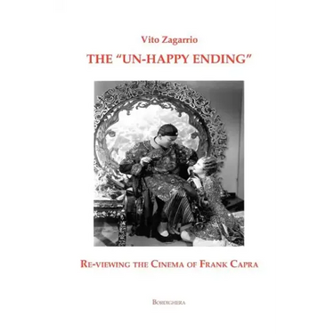 The "Un-Happy Ending" Re-Viewing the Cinema of Frank Capra
