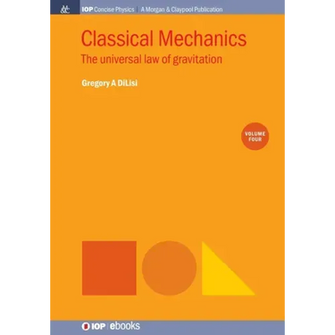 Classical Mechanics, Volume 4: The Universal Law of Gravitation