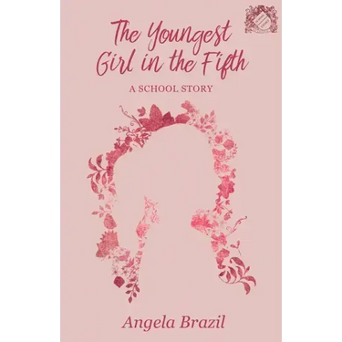 The Youngest Girl in the Fifth: A School Story