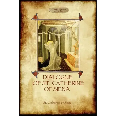 The Dialogue of St Catherine of Siena - with an account of her death by Ser Barduccio di Piero Canigiani