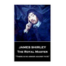 James Shirley - The Royal Master: "There is no armor against fate"