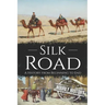Silk Road: A History from Beginning to End