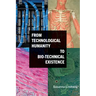 From Technological Humanity to Bio-Technical Existence