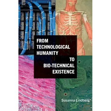 From Technological Humanity to Bio-Technical Existence