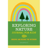 Exploring Nature Journal for Kids: Observe and Record the Outdoors