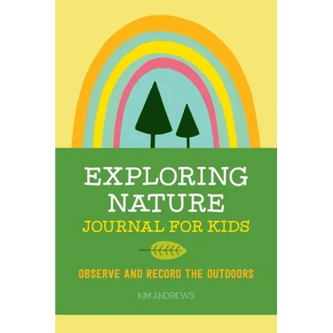 Exploring Nature Journal for Kids: Observe and Record the Outdoors