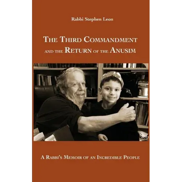 The Third Commandment and the Return of the Anusim: A Rabbi's Memoir of an Incredible People