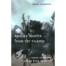 Spooky Stories from the Swamp: Tales from the Florida Back Country