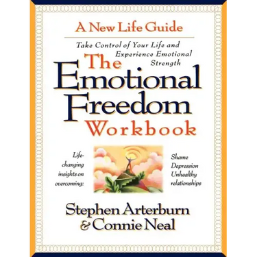 The Emotional Freedom Workbook: Take Control of Your Life and Experience Emotional Strength