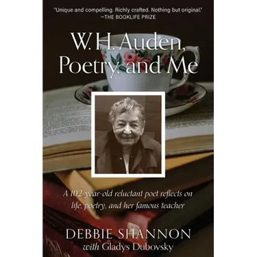 W. H. Auden, Poetry, and Me: A 102-Year-Old Reluctant Poet Reflects on Life, Poetry, and Her Famous Teacher