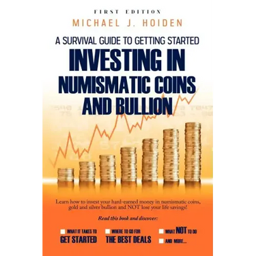 A Guide to Getting Started Investing in Numismatic Coins and Bullion