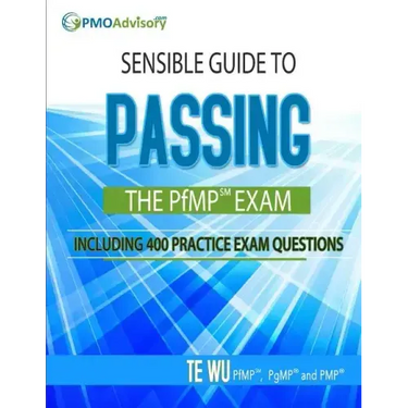 Sensible Guide to Passing the PfMP SM Exam: Including 400 Practice Exams Questions