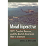 Moral Imperative: 1972, Combat Rescue, and the End of America's War in Vietnam
