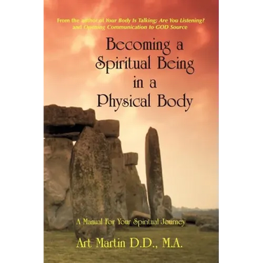 Becoming A Spiritual Being In A Physical Body