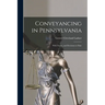Conveyancing in Pennsylvania: With Forms, and Decisions to Date