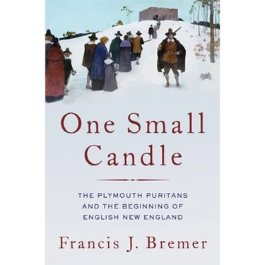 One Small Candle: The Plymouth Puritans and the Beginning of English New England