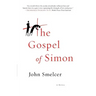 The Gospel of Simon: The Passion of Jesus According to Simon of Cyrene