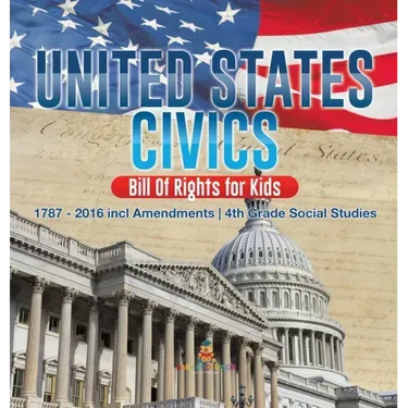 United States Civics - Bill Of Rights for Kids 1787 - 2016 incl Amendments 4th Grade Social Studies