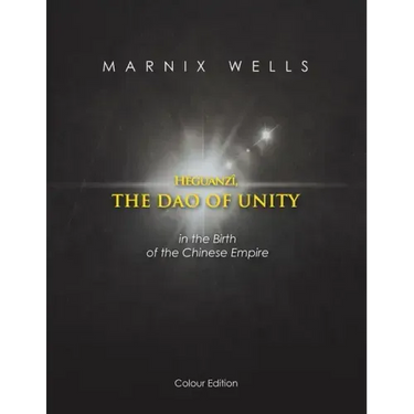 Héguanzî, the Dao of Unity: In the Birth of the Chinese Empire
