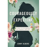 Courageously Expecting: 30 Days of Encouragement for Pregnancy After Loss - The Perfect Christian Baby Shower Devotional Gift for Expectant Mothers Wh