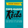 Free-Range Kids: How Parents and Teachers Can Let Go and Let Grow