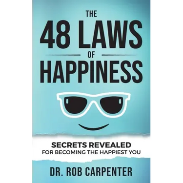 The 48 Laws of Happiness: Secrets Revealed for Becoming the Happiest You