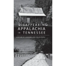 Disappearing Appalachia in Tennessee: A Picture of a Vanished Land and Its People