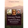 Literary Trails of the North Carolina Mountains: A Guidebook