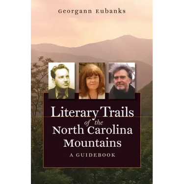 Literary Trails of the North Carolina Mountains: A Guidebook