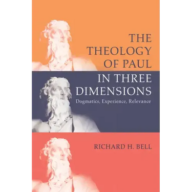 The Theology of Paul in Three Dimensions: Dogmatics, Experience, Relevance