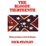 The Bloody Thirteenth: History in Diaries, Letters & Memoirs