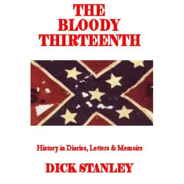 The Bloody Thirteenth: History in Diaries, Letters & Memoirs