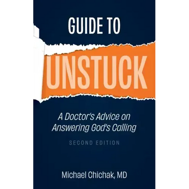 Guide to Unstuck: A Doctor's Advice on Answering God's Calling