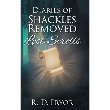 Diaries of Shackles Removed: Lost Scrolls