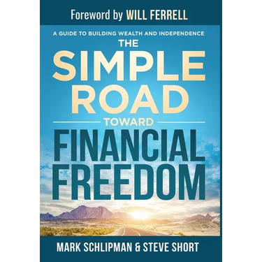 The Simple Road Toward Financial Freedom: A Guide to Building Wealth and Independence