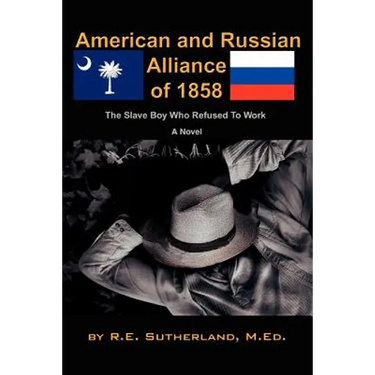 American and Russian Alliance of 1858: The Slave Boy Who Refused To Work