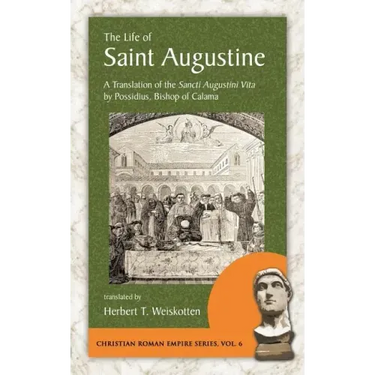 The Life of Saint Augustine: A Translation of the Sancti Augustini Vita by Possidius, Bishop of Calama
