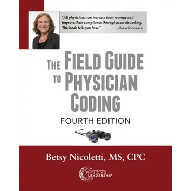 The Field Guide to Physician Coding, 4th Edition