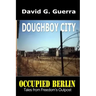Doughboy City: Tales from Freedom's Outpost / Occupied Berlin series