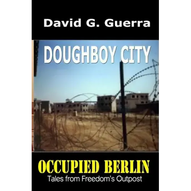 Doughboy City: Tales from Freedom's Outpost / Occupied Berlin series