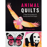 Animal Quilts: 12 Paper Piecing Patterns for Stunning Animal Quilt Designs