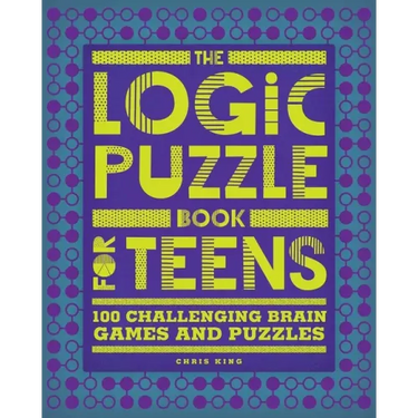 The Logic Puzzle Book for Teens: 100 Challenging Brain Games and Puzzles