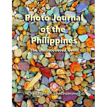 Photo Journal of the Philippines: The Undiscovered Gems