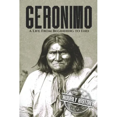 Geronimo: A Life from Beginning to End