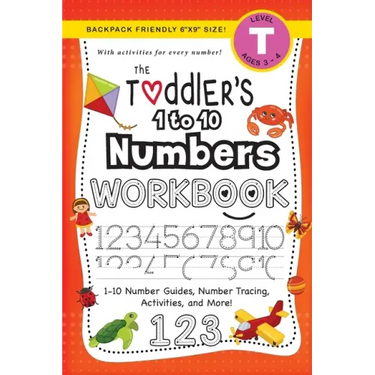 The Toddler's 1 to 10 Numbers Workbook: (Ages 3-4) 1-10 Number Guides, Number Tracing, Activities, and More! (Backpack Friendly 6"x9" Size)